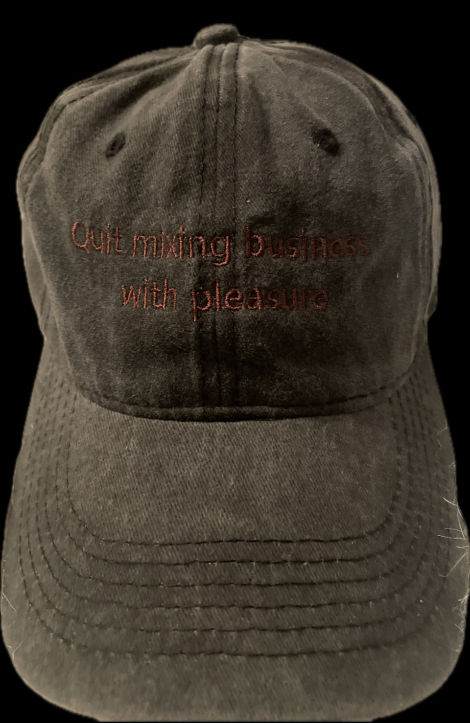 Quit Mixing Business With Pleasure Hat